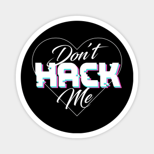 Don't Hack Me Magnet